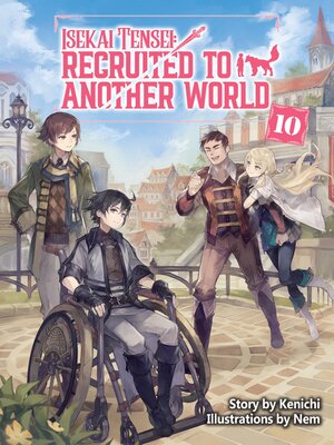 cover image of Isekai Tensei: Recruited to Another World, Volume 10